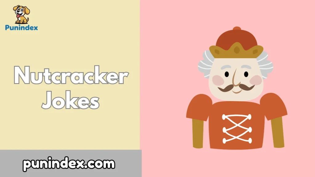 Nutcracker Jokes