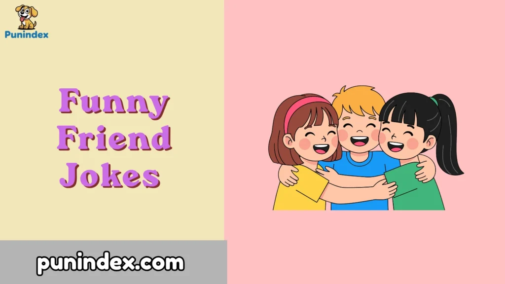 Funny Friend Jokes