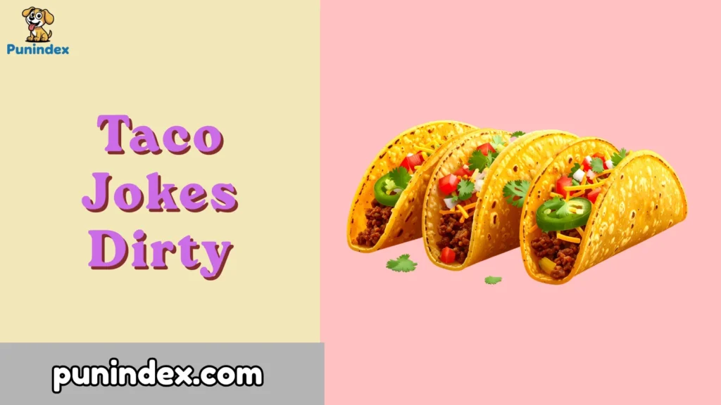Taco Jokes Dirty