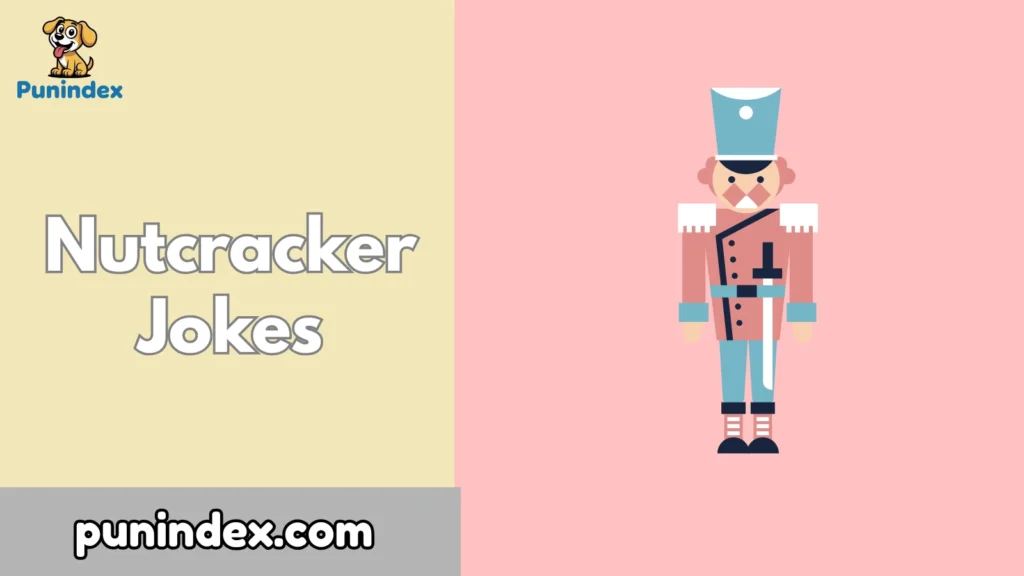Nutcracker Jokes
