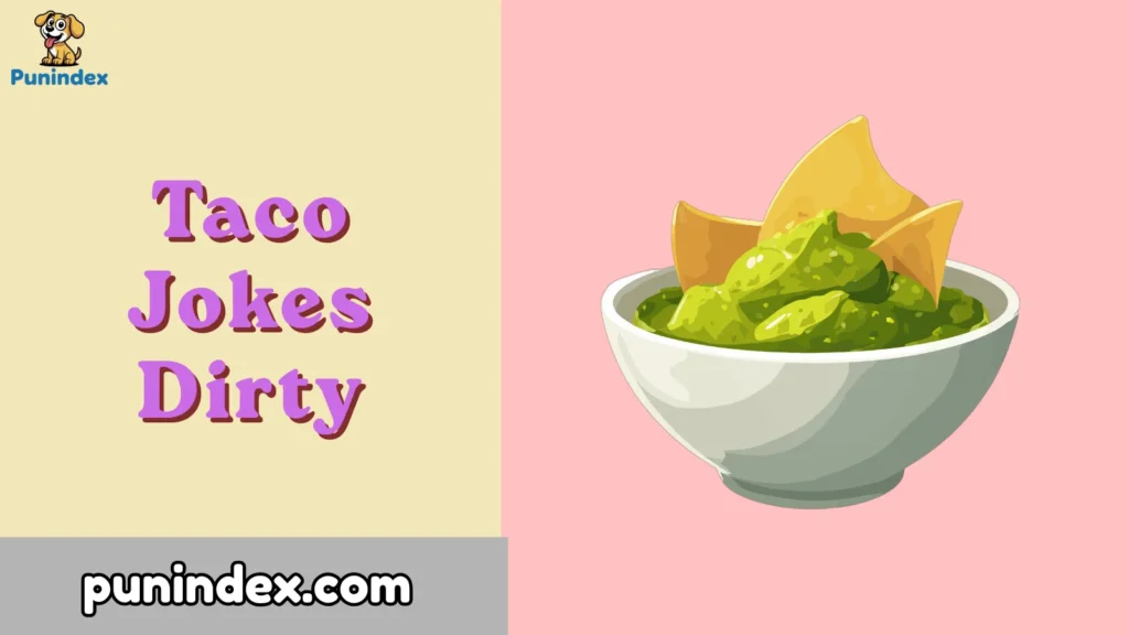 Taco Jokes Dirty
